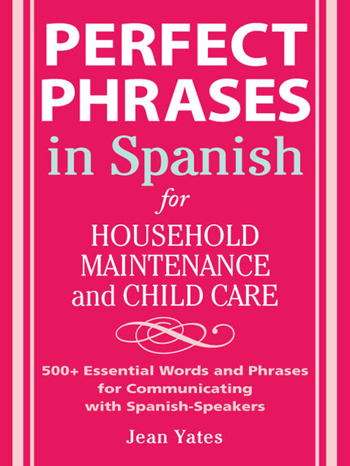 Title details for Perfect Phrases in Spanish for Household Maintenance and Childcare by Jean Yates - Available